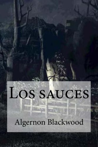 Edibooks, Algernon Blackwood: Los sauces (Paperback, 2016, Createspace Independent Publishing Platform, CreateSpace Independent Publishing Platform)