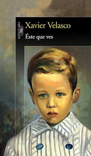 Xavier Velasco: Este Que Ves (Paperback, Spanish language, Alfaguara)