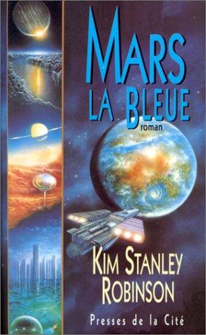 Kim Stanley Robinson: Mars la Bleue  (Paperback, Presses de la Cité)