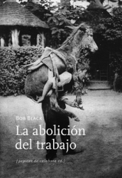 Bob Black: La abolición del trabajo (Paperback, español language, 2013, Pepitas de calabaza)