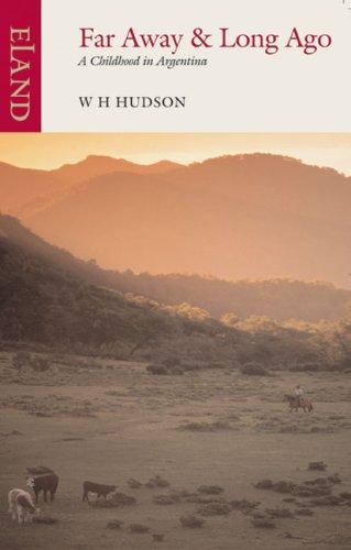 W. H. Hudson: Far Away And Long Ago (Paperback, Eland)