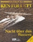 Ken Follett, K. Follett: Nacht über den Wassern. 6 Cassetten. (AudiobookFormat, German language, 2000, Gustav Lübbe Verlag)