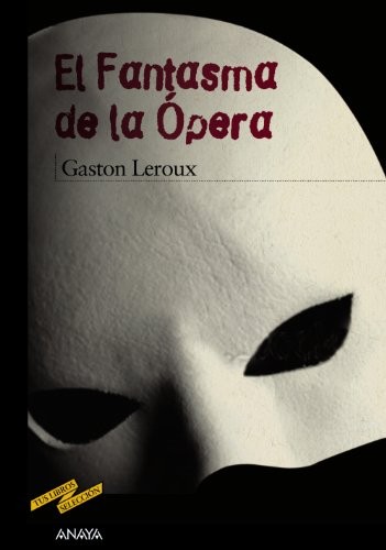 Gaston Leroux, Enrique Flores: El Fantasma de la Ópera (Paperback, 2011, ANAYA INFANTIL Y JUVENIL)