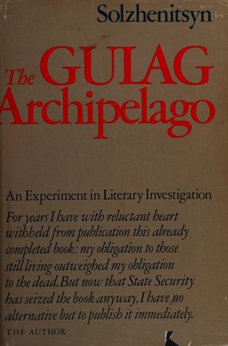 Aleksandr Solzhenitsyn, Alexandr Solzhenitsyn, Alexandre Soljénitsyne: The Gulag Archipelago 1918-1956 (1974, Harper & Row Publishers)