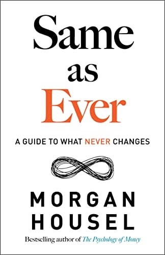 Morgan Housel: Same as Ever (Hardcover, 2023, Portfolio, Penguin Publishing Group)