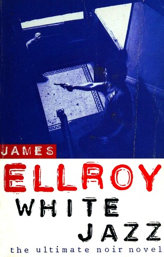 James Ellroy: White Jazz (Paperback, 2005, Arrow Books Ltd)