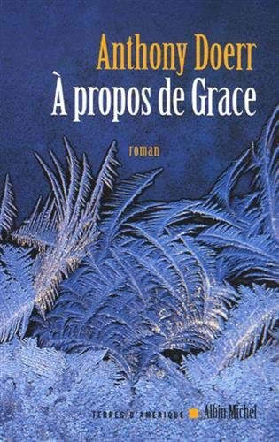 Anthony Doerr: A Propos de Grace (Paperback, Albin Michel)