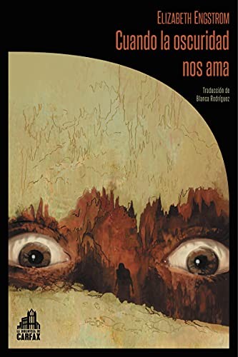 Blanca Rodríguez, Rafael Martín Coronel, Elizabeth Engstrom: Cuando la oscuridad nos ama (Paperback, 2021, La Biblioteca de Carfax)