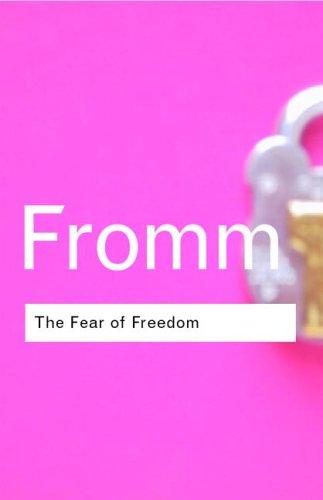 Erich Fromm: The Fear of Freedom (Routledge Classics) (Routledge)