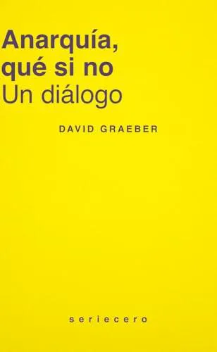 David Graeber: Anarquía, qué si no (Spanish language, 2025, Bauplan)