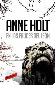 Anne Holt, Berit Reiss-Andersen, Lotte Katrine Tollefsen: En las fauces del león (2014, Random House, RESERVOIR BOOKS)
