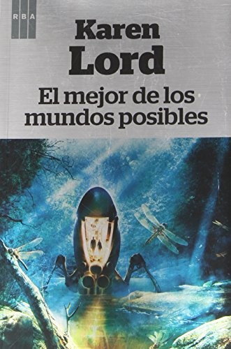 Karen Lord: El mejor de los mundos posibles (2013, RBA LIBROS)