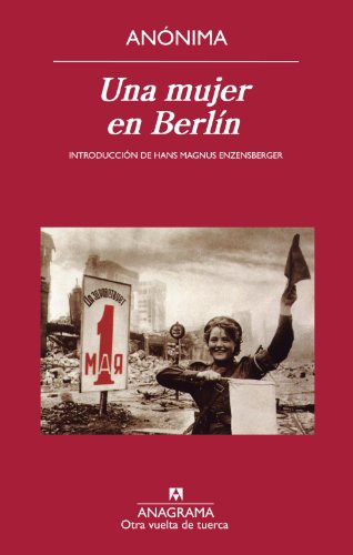 Anonymous, Jorge Seca Gil: Una mujer en Berlín (Paperback, Editorial Anagrama)