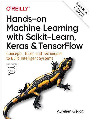 Aurélien Géron: Hands-On Machine Learning with Scikit-Learn, Keras, and TensorFlow (Paperback, 2019, O'Reilly Media)
