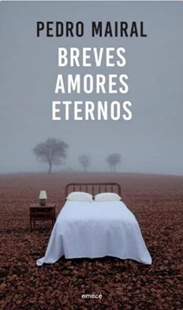 Pedro Mairal: BREVES AMORES ETERNOS (Paperback, 2019, EMECE)