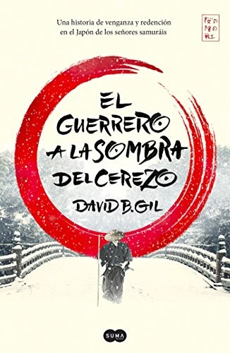 David B. Gil: El guerrero a la sombra del cerezo (Paperback, spanish language, 2017, Suma Internacional, SUMA)