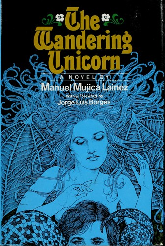 Manuel Mujica Láinez: The wandering unicorn (1983, Taplinger Pub. Co.)