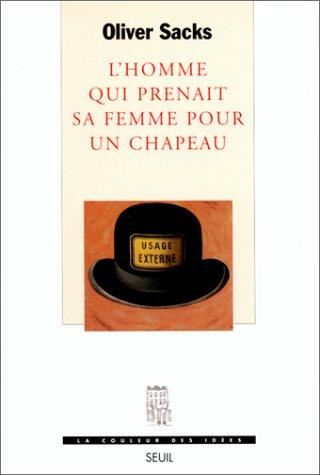 Oliver Sacks, Sacks: L'Homme qui prenait sa femme pour un chapeau et autres récits cliniques (Paperback, French language, 1990, Seuil)