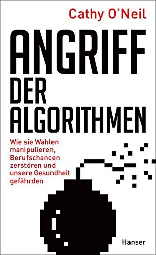 Cathy O'Neil: Angriff der Algorithmen (Hardcover, German language, 2017, Hanser, Carl GmbH + Co.)