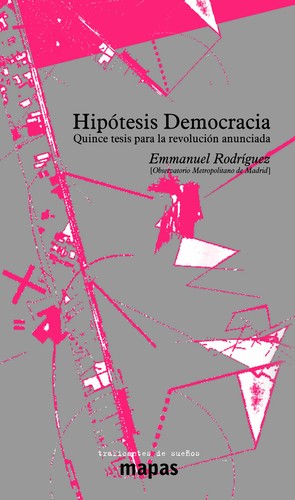 Emmanuel Rodríguez López: Hipótesis Democracia (Spanish language, 2013, Traficantes de sueños)