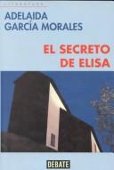 Adelaida García Morales: El secreto de Elisa (Spanish language, 1999, Debate Editorial)