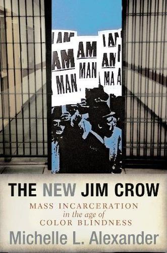 Michelle Alexander: The New Jim Crow (Hardcover, 2010, New Press)