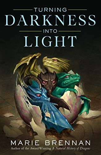 Marie Brennan: Turning Darkness Into Light (Hardcover, 2019, Tor Books)