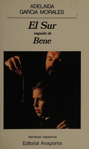 Adelaida García Morales: El sur; seguido de Bene (Spanish language, 1998, Anagrama)