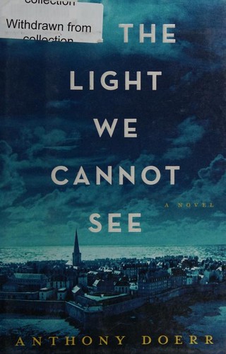 Anthony Doerr: All the Light We Cannot See (Hardcover, 2014, Scribner)