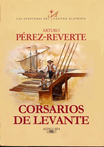 Arturo Pérez-Reverte: Corsarios de Levante (Hardcover, Spanish language, 2006, Alfaguara)