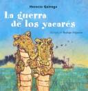 Horacio Quiroga: La Guerra De Los Yacares (Cuentos De La Selva) (Paperback, Spanish language, 2004, Losada)