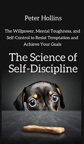 Peter Hollins: The Science of Self-Discipline (Hardcover, Pkcs Media, Inc.)