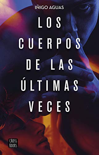 Iñigo Aguas: Los cuerpos de las últimas veces (Paperback, 2020, Destino Infantil & Juvenil)