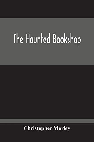 Christopher Morley: The Haunted Bookshop (Paperback, Alpha Edition)