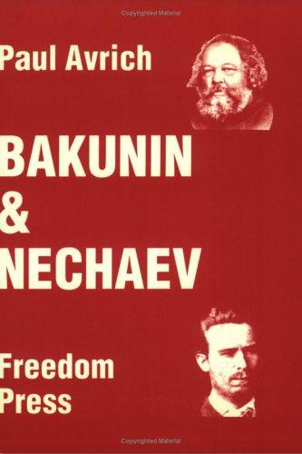 Paul Avrich: Bakunin & Nechaev (1987, Freedom Press)