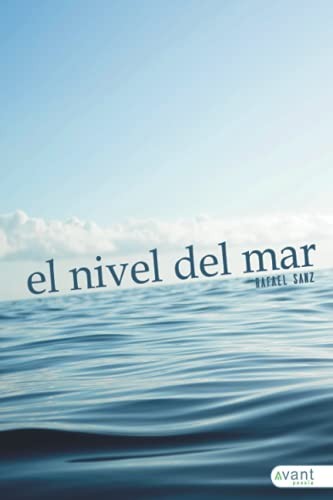 Rafael Sanz: El nivel del mar (Paperback, 2021, Avant Editorial)