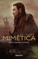 Elisa Ancori, Mari Carmen Copete Góngora: La ciudad mimética (Paperback, Obscura Editorial, SL)