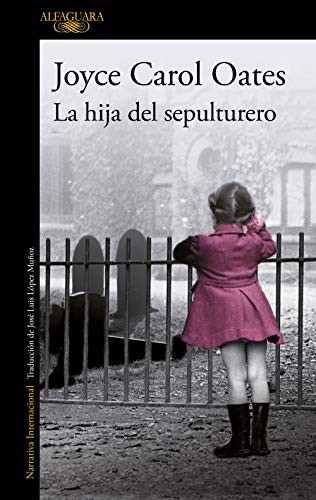 Joyce Carol Oates: La hija del sepulturero (Paperback, Alfaguara, ALFAGUARA)