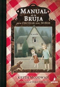 Keith McGowan, Yoko Tanaka (ilustradora): Manual de la bruja para cocinar (con) niños (Hardcover, castellà language, 2010, Editorial El Molino)