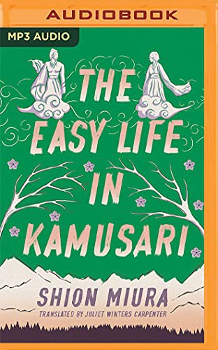 Shion Miura, Juliet Winters Carpenter, Brian Nishii: The Easy Life in Kamusari (AudiobookFormat, 2021, Brilliance Audio)