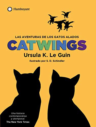 Ursula K. Le Guin, Steven D. Schindler, Blanca Gago: Catwings (Paperback, 2019, Editorial Flamboyant, S.L.)