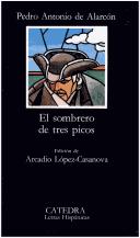 Pedro Antonio de Alarcón, Pedro Antonio De Alarcon, Arcadio Lopez-casanova: El sombrero de tres picos (Paperback, Spanish language, 1986, Ediciones Cátedra)