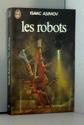 Isaac Asimov: Les Robots (Paperback, 1980, J'Ai Lu)