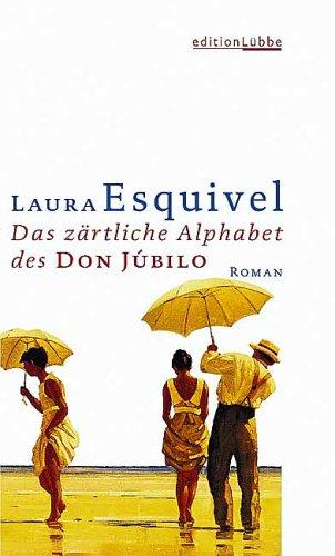 Laura Esquivel: Das zärtliche Alphabet des Don Jubilo. (Hardcover, German language, Lübbe)