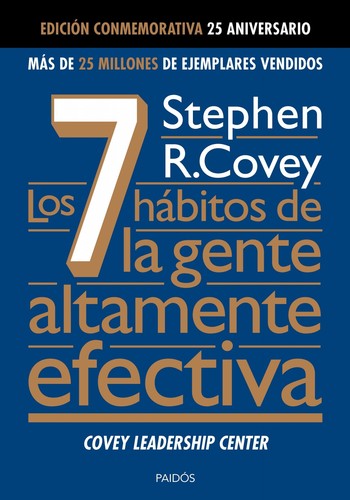 Stephen Covey: Los 7 hábitos de la gente altamente efectiva (2015, Paidós)