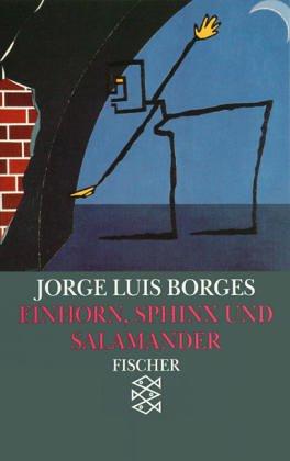 Jorge Luis Borges, Margarita Guerrero: Einhorn, Sphinx und Salamander. Das Buch der imaginären Wesen. ( Werke in 20 Bänden, 8). (Paperback, German language, Fischer (Tb.), Frankfurt)