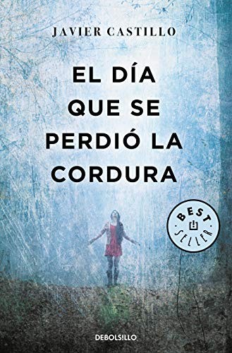 Javier Castillo: El día que se perdió la cordura / The Day Sanity was Lost (Paperback, 2020, Debolsillo)