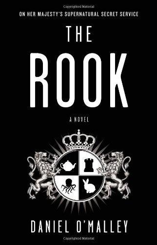 Daniel O'Malley: The Rook (The Checquy Files, #1) (2012)