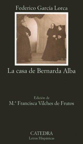 Federico García Lorca: La casa de Bernarda Alba / The House of Bernarda Alba (Letras Hispanicas / Hispanic Letters) (Paperback, Spanish language, 2005, Catedra "General Casta~nos" Region Militar Su)