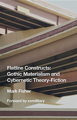 Mark Fisher: Flatline constructs